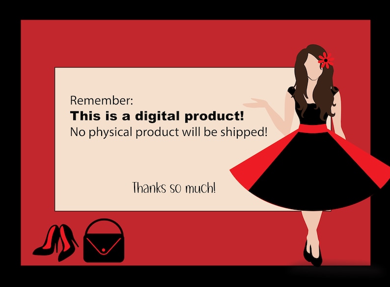 May include: A red and black illustration of a woman in a dress with a red flower in her hair. The text reads "Remember: This is a digital product! No physical product will be shipped! Thanks so much!"