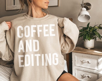 Photographer Sweatshirt/Editing Coffee Sweatshirt/Photographer Shirt/Photographer Gifts/Gifts for Her/Women/Trendy Crewneck/Trendy Hoodie