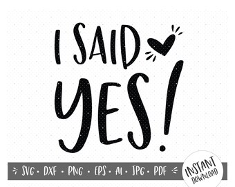 I Said Yes/Engagement Vector/Engaged SVG/Clip Art/Personal Use/Commercial Use/Business Use/Wedding/Wedding SVG Designs/Cricut File