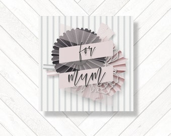 For Mum Birthday Mother's Day Card, Dusky Pink Grey White Greeting Card for Mum, Any Occasion Everyday Handmade Rosette Banner 3D Mum Card