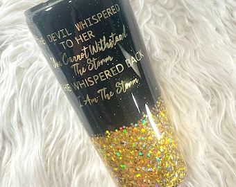 32oz Black and Gold Custom Tumbler - The Devil Whispered To Her You Cannot Withstand The Storm She Whispered Back I Am The Storm