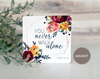 You Never Walk Alone / Inspirational Fridge Magnet / Christian Sympathy Gift / Scripture Card