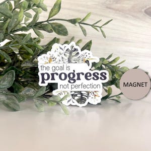 The goal is progress not perfection magnet - inspirational and motivational die cut magnet for fridge or office