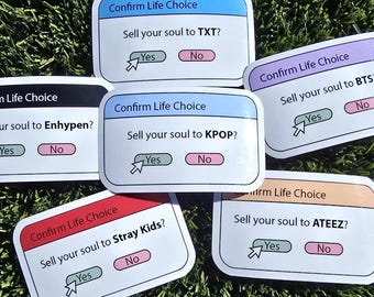 May include: A collection of six rectangular stickers featuring a computer dialogue box design with the text Confirm Life Choice and Sell your soul to followed by various K-pop group names. Each sticker includes a Yes button with a cursor icon and a No button.