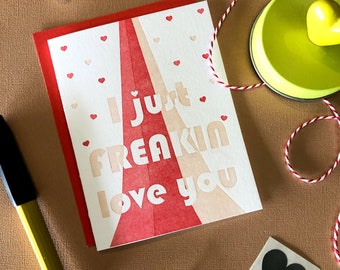 I Just Freakin' Love You, Valentine's Card, Letterpress Card