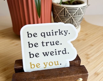 Be Quirky, Be You Sticker, Self-Love Sticker, Be Weird Sticker