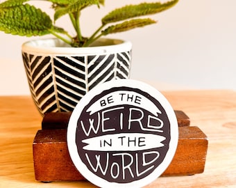 Be The Weird Sticker, Fun Sticker, All-weather Sticker