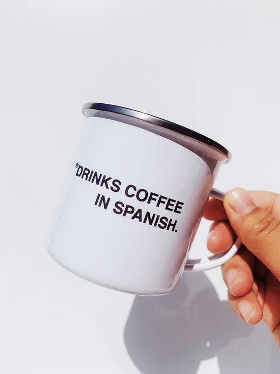 Drinks coffee in Spanish- Enamel mug