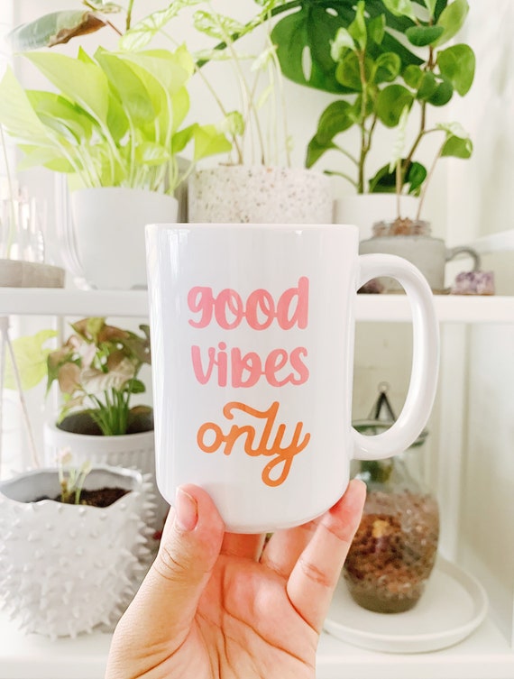 Good vibes only coffee mug.