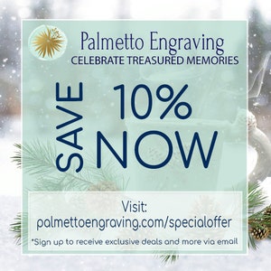 May include: A blue and white graphic with a snowy background. The text reads "Palmetto Engraving Celebrate Treasured Memories Save 10% Now Visit: palmettoengraving.com/specialoffer *Sign up to receive exclusive deals and more via email"