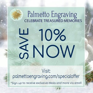 May include: A blue and white graphic with a snowy background. The text reads "Palmetto Engraving Celebrate Treasured Memories Save 10% Now Visit: palmettoengraving.com/specialoffer *Sign up to receive exclusive deals and more via email"