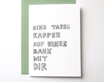 Original geschrieben Eine Tasse Kaffee Auf Einer Bank Mit Dir Kunstkarte Din A6 schwarz weiß Valentinskarte Klappkarte