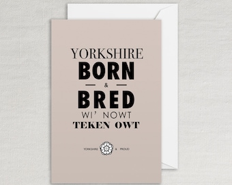 Yorkshire Dialect Greeting Card: Born and Bred Design