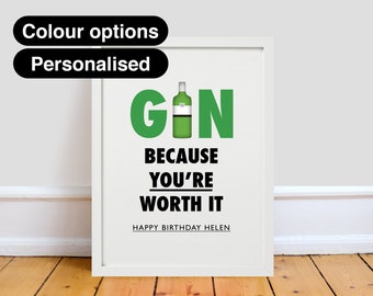 Gin Because You're Worth It - Gin and Tonic Print A4-A2 Typographic Inspired Art Gift Poster fun digital quote Gordon's Gin Lover