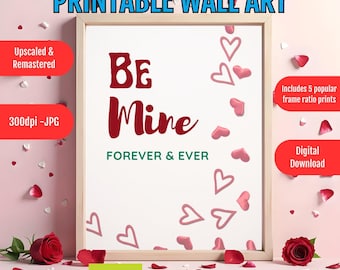Be Mine Forever and Ever, Valentines Day Wall Art Printable, Romantic Love Decor, Heart Design Poster, Anniversary Gift for Couples