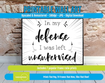 Funny Quote Wall Art – “In My Defense, I Was Unsupervised” Printable Humor Decor, Playful Typography Gift, Digital Download Poster