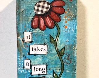 Friend Sign | Mixed Media Flower | It takes a long time to grow an old friend | Friend Gift