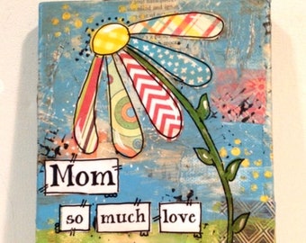 Mother's Day Gift, Mixed Media Mom Art, Flower Decor