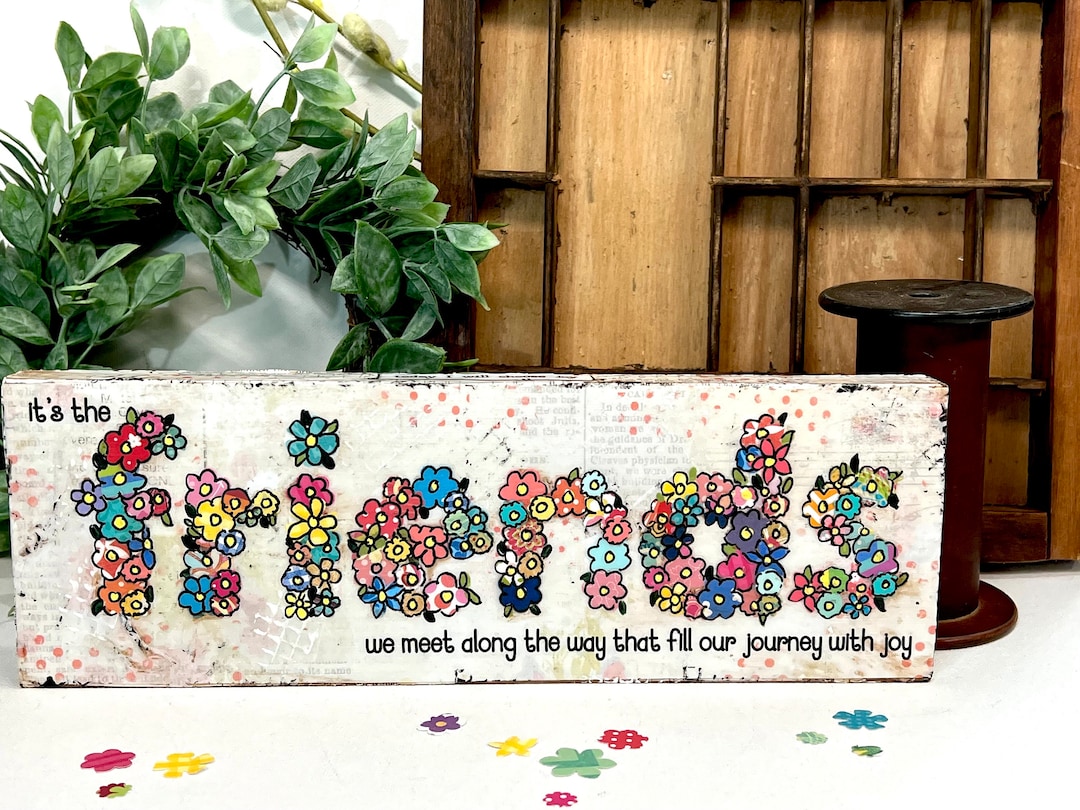 Friends Painted Sign Mixed Media Friends Art Floral Friend Sign Its the ...