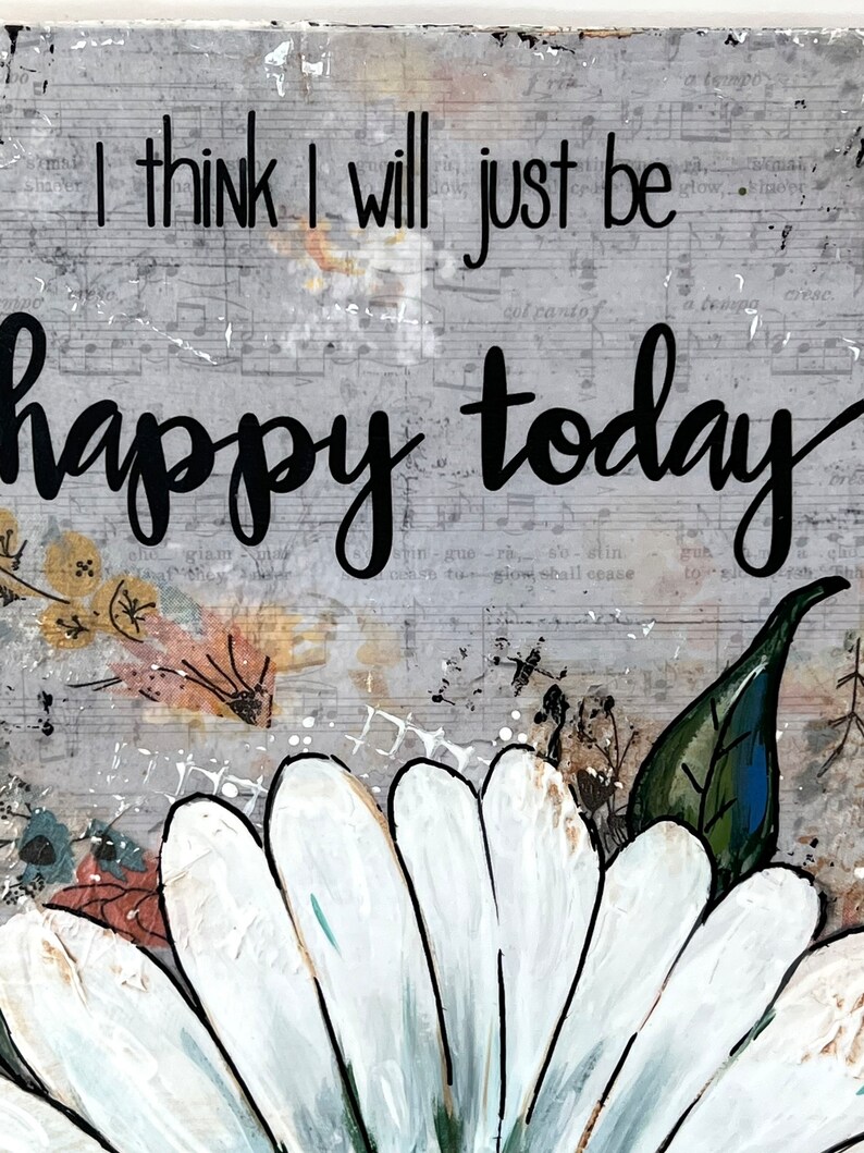 Daisy Painted Sign, daisy Decor, Mixed Media Daisy, Boho Flower, I think I will just be happy today image 3