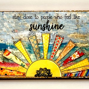 Sunshine Sign Stay close to people that feel like sunshine Mixed media sun, Sunbeams Mounted Print 4.5x8”