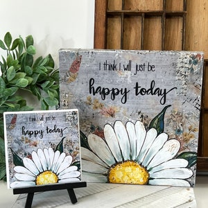 Daisy Painted Sign, daisy Decor, Mixed Media Daisy, Boho Flower, I think I will just be happy today image 9