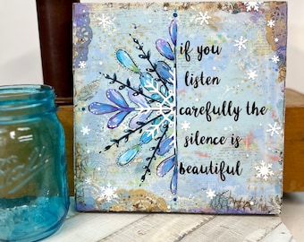 Snowflake Painting, Magical Snowflake Sign, if you listen carefully the silence is beautiful, colorful snow, mixed media snowflake