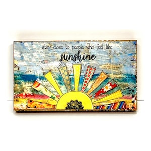 Sunshine Sign Stay close to people that feel like sunshine Mixed media sun, Sunbeams