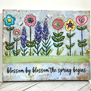 Spring Flower sign, spring decor, blossom by blossom the spring begins, FloralSign, Bee Painting, Mixed media flowers image 2