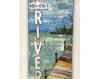 River Painting, Life is better at the River, River and Dock Sign, River mixed media art