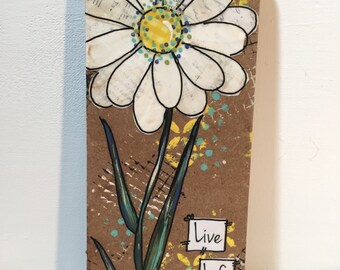 Boho Daisy Flower Art, Live Life Joyfully, mixed media Flower sign
