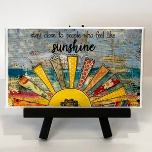 Sunshine Sign Stay close to people that feel like sunshine Mixed media sun, Sunbeams Print&Easel Set 3x5”