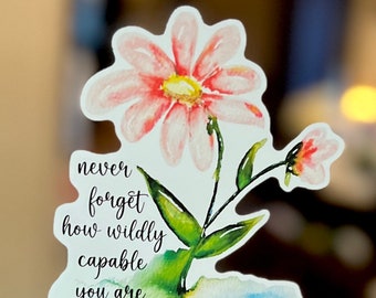 Capable Wildflower sticker, Flower Decal, Wildflower Vinyl Decal, Hydro Flask, never forget how capable you are, Tumbler  sticker