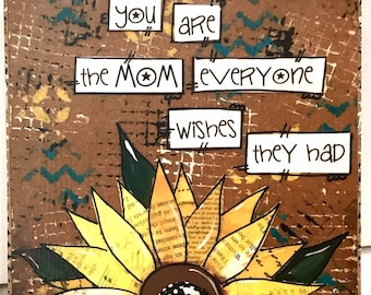 Sunflower Painted Sign you are the mom everyone wishes they had Sunflower Decor Mixed Media  Boho Sunflower, sunflower Mom sign
