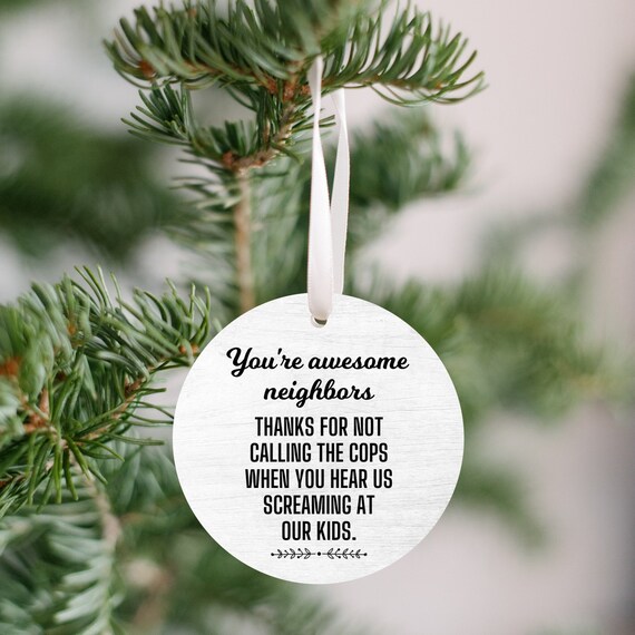 Neighbor Ornament, Funny Neighbor Gift, Love Your Neighbor, Friendship  Ornament, Best Neighbor, New Neighbor Gift, Neighborhood Gift 