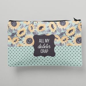 Diabetes Bag, All My Diabetes Crap Pouch, Travel Accessories, Diabetic Gifts, Sunflower