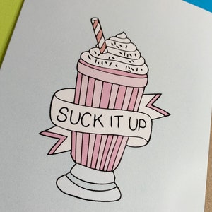 Suck It Up Milkshake tarjeta - cumpleaños, gracias, en blanco, cumplido, ponerse bien, divertido, descarado, grosero