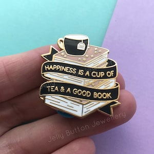 Happiness is a cup of tea & a good book ENAMEL PIN