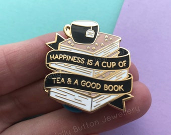 Happiness is a cup of tea & a good book ENAMEL PIN