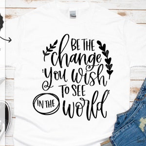 Bądź zmianą, którą chcesz zobaczyć SVG - plik do cięcia sylwetki - natychmiastowe pobranie dla Cricut - sylwetka - inspirujący SVG - motywacja