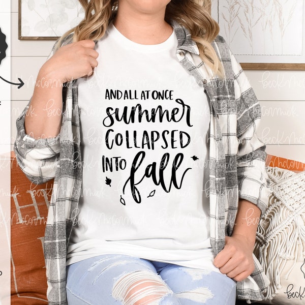 And All At Once Summer Collapsed Into Fall SVG File - Silhouette Cut File - Instant Download for Cricut - Instant Download Silhouette