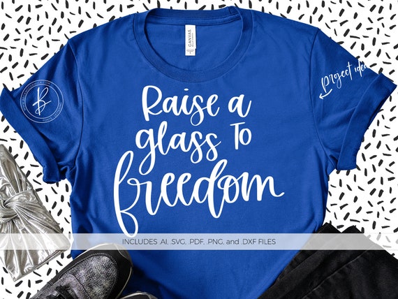 Download Raise A Glass To Freedom Svg File Hamilton Svg Etsy