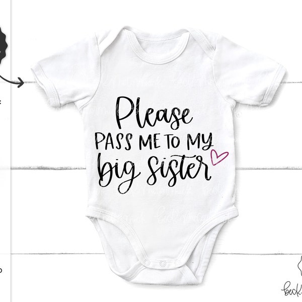 Please Pass Me To My Big Sister SVG - Onesie SVG - New Baby SVG - Family Svg - Cute Baby Shirt - Instant Download Cricut - Cricut Svg