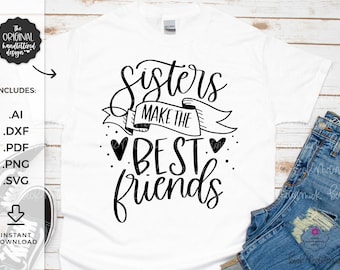 Sisters Make the Best Friends SVG - Silhouette File - Cricut SVG - Cricut File - Cricut Download - SVG File Cricut - Sisters Svg