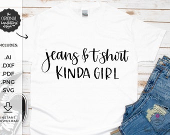 Jeans & T-Shirt Kinda Girl SVG File - Silhouette Cut File - Hand-lettered SVG - Instant Download for Cricut - Instant Download Silhouette