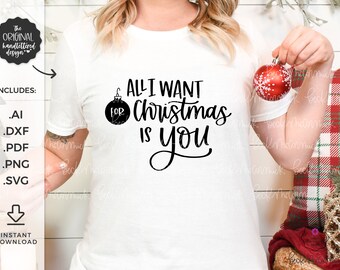 All I Want for Christmas is You SVG - Instant Download for Cricut - Instant Download Silhouette - Christmas SVG - Holiday SVG