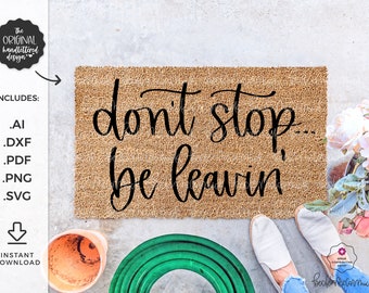 Don't Stop, Be Leavin' SVG - Door Mat SVG - Archivo de silueta - Archivo Cricut - SVG con letras a mano - Descarga instantánea Cricut - Bienvenido Mat Svg