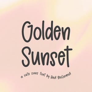 May include: The words "Golden Sunset" are written in a dark gray, rounded sans-serif font on a soft pink and yellow gradient background. Below the words, the text reads "a cute sans font by Beck McCormick."