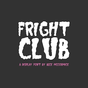 May include: A display font titled "FRIGHT CLUB" in a bold, white, textured style, set against a dark gray background. The text "A DISPLAY FONT BY BECK MCCORMICK" appears in pink below the title.