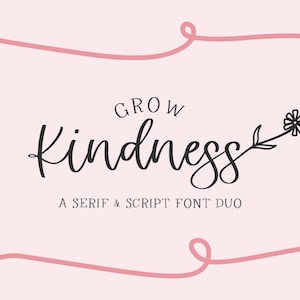May include: A pink background with a black script font that says "Grow Kindness" with a small flower graphic. Below the text is a serif font that says "A Serif & Script Font Duo".
